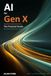 AI for Gen X: The Practical Guide