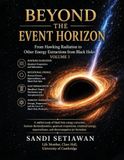 Beyond the Event Horizon: From Hawking Radiation to Other Energy Extractions from Black Holes: Vol 3