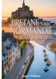BRETANE UND NORMANDIE REISEFÜHRER 2026