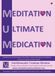 MUM: Meditation Ultimate Medication
