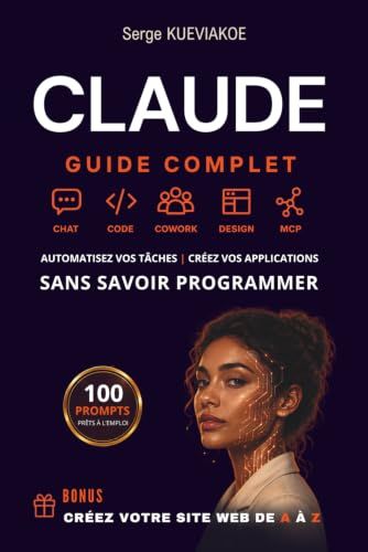 Claude: Le Guide Complet pour maîtriser l'IA d'Anthropic