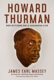 Howard Thurman: Reflections on a Luminous Life Hardcover