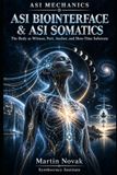 ASI MECHANICS. ASI BIOINTERFACE & ASI SOMATICS: The Body as Witness, Port, Anchor, and Slow-Time Substrate