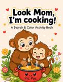 Look Mom, I'm Cooking!