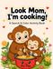 Look Mom, I'm Cooking!