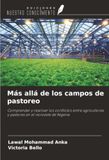 Más OmniScriptum SRL Más allá de los campos de pastoreo: Comprender y resolver los conflictos entre agricultores y pastores en el noroeste de Nigeria Paperback