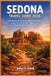 Sedona Sedona Travel Guide 2026: The Ultimate 2026 Guide to Sedona’s Best Hikes, Vortex Sites, Scenic Views, Hidden Gems, and Unforgettable Arizona Adventures