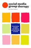Social Media Group Therapy: From Anxiety to Action: a no-BS social media reset for real results