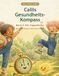 Callis Gesundheits-Kompass: Band 3 – Der Zappelmotor: Bewegung (Vorlesebuch für Kinder von 5 bis 8)