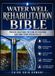 BIBLE DE RÉHABILITATION DE PUITS D'EAU : Solutions éprouvées pour la restauration du débit et la santé à long terme du système