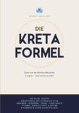 DIE KRETA FORMEL: Essen wie die ältesten Menschen Europas - und warum es wirkt - Ein Ratgeber
