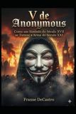 V de Anonymous: Como um Símbolo do Século XVII se Tornou a Arma do Século XXI