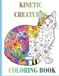 Kinetic Creatures: An Adult Coloring Book Featuring a Mix of 35 Land and Sea Animal Mandalas and Patterns To Transform Stress Into Motion and Increase Relaxation.