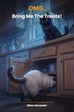 OMG Bring Me The Treats!: A Sif & Buckles Adventure