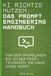 KI Independently Published KI richtig nutzen: Das Prompt Engineering Handbuch: Von den Grundlagen bis zu den Profi-Techniken, die kaum einer kennt