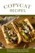 Copycat Recipes (Volume 4): Replicate the Flavors and Textures of Your Favorite Restaurant Foods