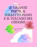 IL GIGANTE FORTE, IL FOLLETTO PIANO E IL VULCANO DEL CHIASSO LIBRO 4: SCOPRI LA MUSICA DIVERTENDOTI