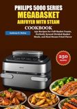 PHILIPS 5000 SERIES MEGABASKET AIRFRYER WITH STEAM COOKBOOK