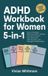 ADHD Workbook for Women 5-in-1: How to Declutter, Beat Overwhelm, Sharpen Executive Function, Sync Hormones, Tame Emotions, and Strengthen Relationships