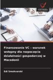 Finansowanie OmniScriptum SRL Finansowanie VC - warunek wstępny dla rozpoczęcia działalności gospodarczej w Macedonii