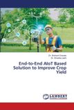 End-to-End Lap Lambert Academic Publishing End-to-End AIoT Based Solution to Improve Crop Yield