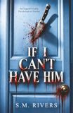 If I Can't Have Him: An Unputdownable Psychological Thriller