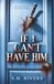 If I Can't Have Him: An Unputdownable Psychological Thriller
