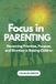 Focus Libri GmbH Focus in parenting: Governing Priorities, Purpose, and Direction in Raising Children