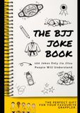 The BJJ Joke Book: 100 Jokes Only Jiu Jitsu People Will Understand