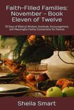 Faith-Filled Families: November - Book Eleven of Twelve: 30 Days of Biblical Wisdom, Gratitude, Encouragement, and Meaningful Family Connections for Parents