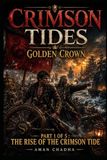 Crimson Tides, Golden Crown: Part 1 of 5: The Rise of the Crimson Tide