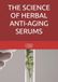 THE SCIENCE OF HERBAL ANTI-AGING SERUMS