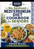 No-Seafood Mediterranean Diet Cookbook for Seniors