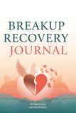 Breakup Recovery Journal- breakup journal for women healing-30 Days to hoal, and move forward.