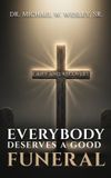 Everybody Libri GmbH Everybody Deserves A Good Funeral Hardcover
