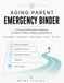Aging Parent Emergency Binder: A Practical Information Organizer for Adult Children Helping Aging Parents