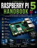 Complete Futuretech Professional Complete Raspberry Pi 5 Handbook