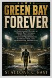 GREEN BAY FOREVER: An Independent History of Green Bay Football
