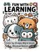 Fun with Learning 4: Color by Shape, Big and Small, Shadow Match Activity Book — 60 More Brain Games for Ages 4-8