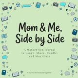 Mom and Me, Side by Side: A Mother Son Journal to Laugh, Share, Doodle, and Stay Close
