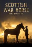 Scottish Libri GmbH Scottish War Horse - A World War I Story of Clydesdales, Courage, and the Drivers Who Led Them Through Hell