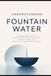Understanding Fountain Water: The Homeowner’s Guide to Water Chemistry, Algae Prevention, Mineral Management, and Crystal-Clear Decorative Fountains