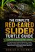 The Complete Red-Eared Slider Turtle Guide: A Comprehensive Keeper's Manual for Habitat Setup, Aquarium Maintenance, Feeding and Nutrition, Water Safe Handling, Health Monitoring and Breeding