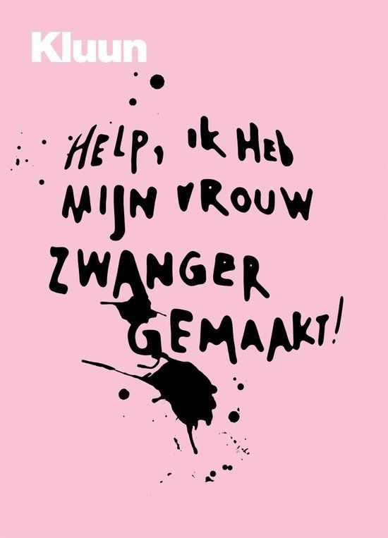 Help, ik heb mijn vrouw zwanger gemaakt! - Kluun (Paperback)
