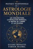 PRATIQUE TRADITIONNELLE DE L'ASTROLOGIE MONDIALE: Les conjonctions, la Révolution mondiale, le Maître de l’année et les Éclipses