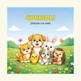 CUCCIOLI: 30 DISEGNI 3-6 ANNI