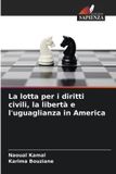 La OmniScriptum SRL La lotta per i diritti civili, la libertà e l'uguaglianza in America