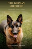 The German Shepherd: Understanding, Training, Perfecting