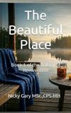 The Beautiful Place: Book 1 of the Trilogy of Reinvention