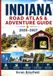 INDIANA Independently Published Indiana Road Atlas & Adventure Guide 2026-2027: Hidden Gems, Scenic Byways, State Parks, Covered Bridges, Historic Sites, Local Eats & Weekend Escapes